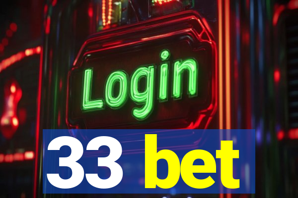 33 bet